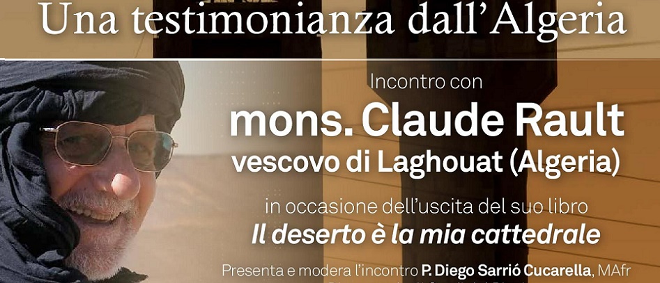 Christians and Muslims: together we can. October 13 at 17:00: Meeting with Mons. Claude Rault, M. Afr., Bishop of Laghouat (Algeria)
