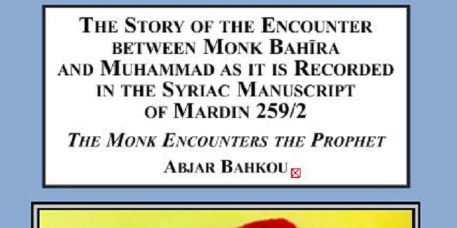Story of the Encounter Between Monk Bahīra and Muhammad as it is Recorded in the Syriac Manuscript of Mardin 259/2 : The Monk Encounters the Prophet