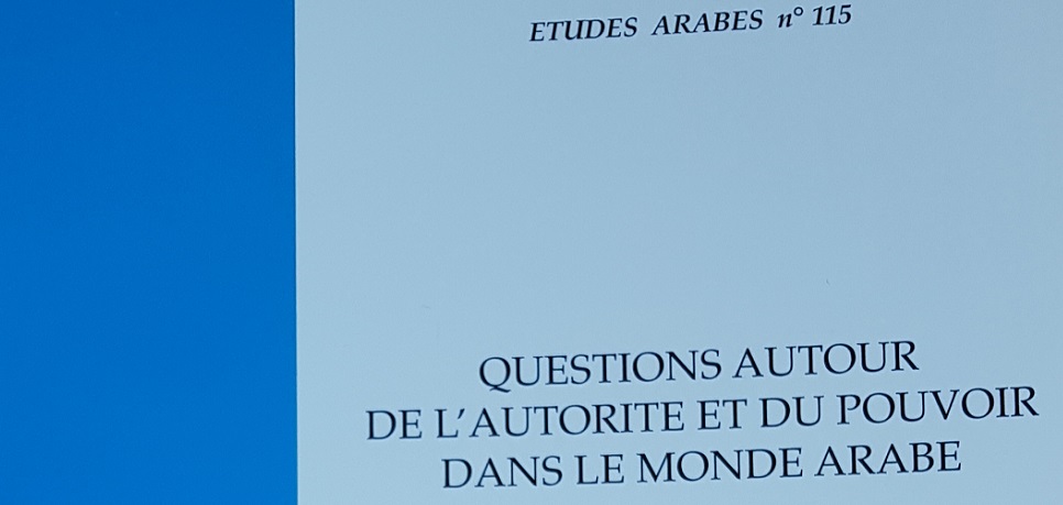 E' disponibile il numero 115 di ETUDES ARABES 'Question autour de l’autorité et du pouvoir dans le monde arabe'