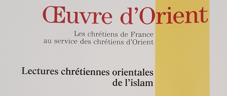 È uscito il n° 7 della rivista Perspectives & Réflexions, pubblicazione annuale dell’Œuvre d’Orient dal titolo Lectures chrétiennes orientales de l'islam