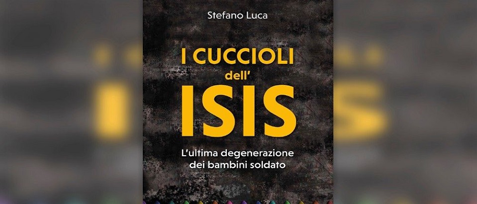 Stefano Luca recently published the book 'I cuccioli dell’ISIS. L’ultima degenerazione dei bambini soldato' (Edizioni Terra Santa, 2020).