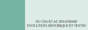 Issue 117 of Etudes Arabes entitled 'Du ǧihād au jihadisme. Evolution historique et textes' has been published.