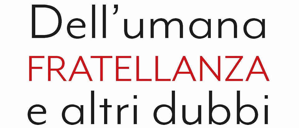 Il PISAI è lieto di annunciare la pubblicazione del libro Dell’umana fratellanza e altri dubbi, di Adnane Mokrani e Brunetto Salvarani, Edizioni Terra Santa 2021