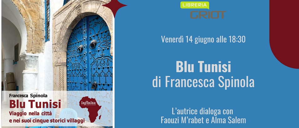 Venerdì 14 giugno 2024 è stato presentato a Roma presso la libreria Griot il libro 'Blu Tunisi. Viaggio nella città e nei suoi cinque storici villaggi' (Infinito Edizioni 2024) di Francesca Spinola