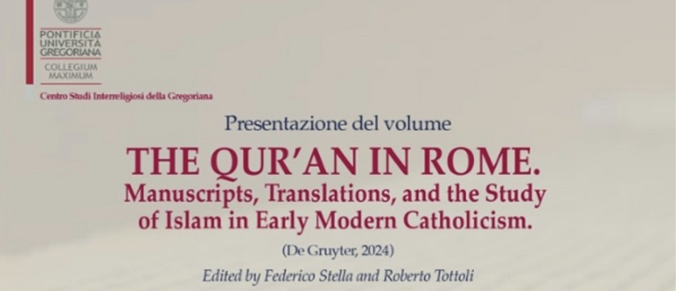 Martedì 8 ottobre è stato presentato a Roma il volume 'The Qur’an in Rome. Manuscripts, Translations, and the Study of Islam in Early Modern Catholicism', a cura di Federico Stella e Roberto Tottoli (De Gruyter 2024)